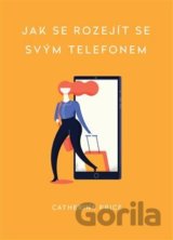 Jak se rozejít se svým telefonem