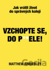 Vzchopte se, do p**dele!