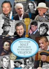 Malý průvodce po hrobech velkých IV.