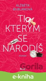 Ti, kterým se narodíš