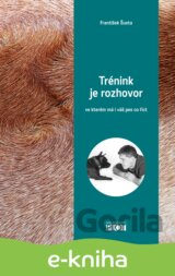 Trénink je rozhovor, ve kterém má i váš pes co říct