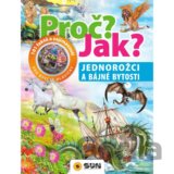 Proč? Jak? - Jednorožci a bájné bytosti