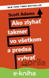 Ako zlyhať takmer vo všetkom a predsa vyhrať