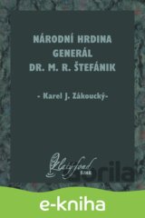 Národní hrdina generál Dr. M. R. Štefánik
