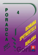 Poradca 4/2021 - Ochrana spotrebiteľa a reklama s komentárom