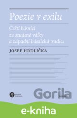 Poezie v exilu - Čeští básníci za studené války a západní básnická tradice