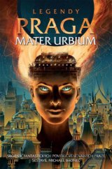 Legendy: Praga mater urbium