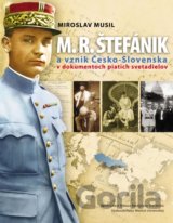 M.R. Štefánik a vznik Česko-Slovenska