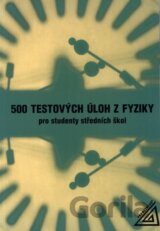 500 testových úloh z fyziky pro studenty středních škol