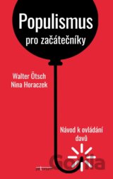 Populismus pro začátečníky: Návod k ovládání davů