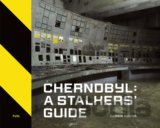 Chernobyl: A Stalkers' Guide