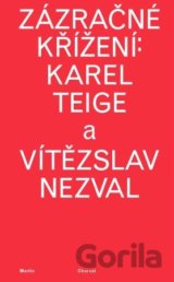 Zázračné křížení: Karel Teige a Vítězslav Nezval