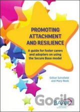 Promoting attachment and resilience : A guide for foster carers and adopters on using the Secure Base model