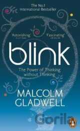 Blink : The Power of Thinking Without Thinking