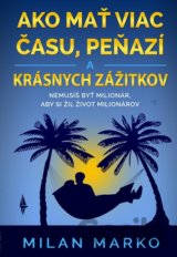 Ako mať viac času, peňazí a krásnych zážitkov