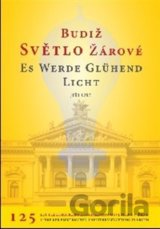 Budiž světlo žárové / Es werde glühend Licht