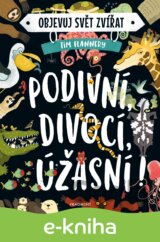 Objevuj svět zvířat: Podivní, divocí, úžasní!