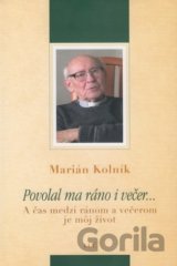 Povolal ma ráno i večer...