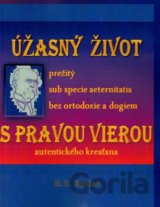 Úžasný život s pravou vierou autentického kresťana