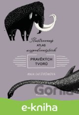 Ilustrovaný atlas nejpodivnějších pravěkých tvorů
