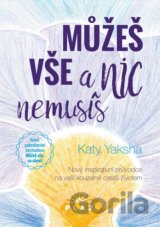 Můžeš vše a nic nemusíš