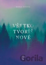 Všetko tvoríš nové (spevník)