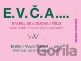 E.V.Č.A.... Starej se o ducha i tělo / TAKE CARE of your SOUL and BODY