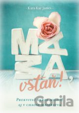 Mama, vstaň!