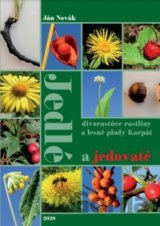Jedlé a jedovaté divorastúce rastliny a lesné plody Karpát