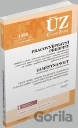 Úplné Znění - 1395 Pracovněprávní předpisy, Zaměstnanost, Odškodňování, Odbory, Inspekce práce