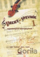Veľký spevník najznámejších ľudových piesní 1
