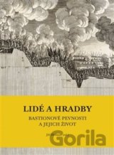 Lidé a hradby, bastionové pevnosti a jejich život