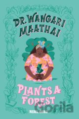 Dr. Wangari Maathai Plants a Forest