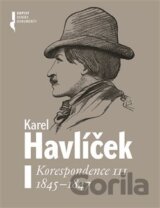 Karel Havlíček. Korespondence III. 1845 - 1847