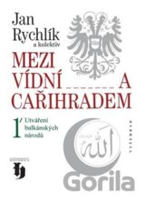 Mezi Vídní a Cařihradem 1