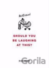 Should you be laughing at this?