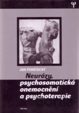 Neurózy, psychosomatická onemocnění a psychoterapie