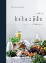Jediná kniha o jídle, kterou potřebujete