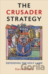 The Crusader Strategy : Defending the Holy Land