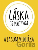 Láska je polievka a ja som vidlička