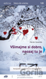 Všímajme si dobro, naozaj je tu