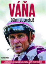 Váňa: Dělám si, co chci!