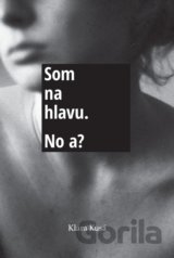 Som na hlavu. No a?