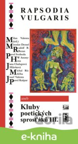 Rapsodia vulgaris aneb Kluby poetických sprosťáků III.