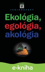 Ekológia, egológia, akológia