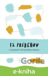 12 príbehov o hľadaní vnútorného pokoja