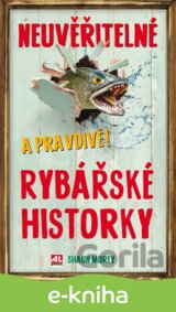 Neuvěřitelné a pravdivé rybářské historky