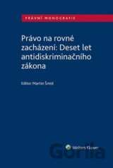 Právo na rovné zacházení: Deset let antidiskriminačního zákona