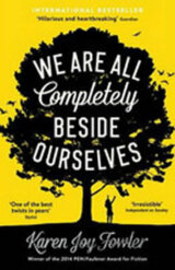 We are All Completely Beside Ourselves