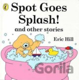 Spot Goes Splash! and Other Stories